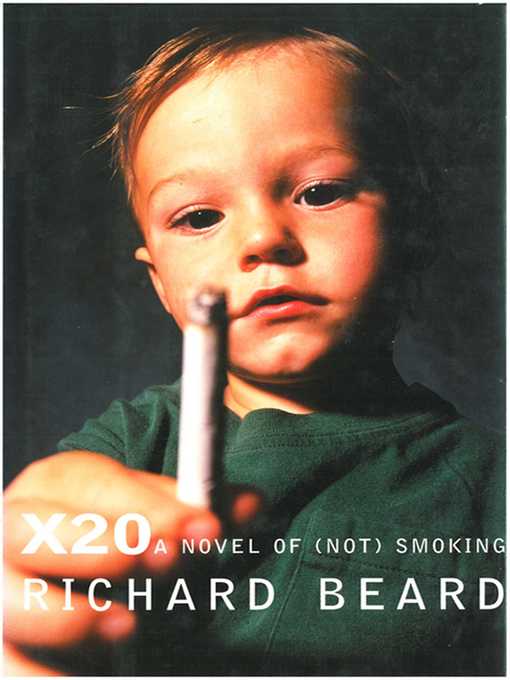 Title details for X20: a Novel of (Not) Smoking by Richard Beard - Available